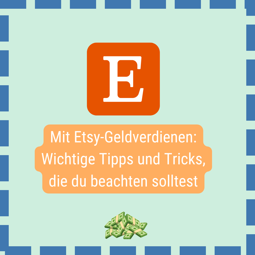 Etsy-Geldverdienen: Wichtige Tipps und Tricks, die du beachten solltest