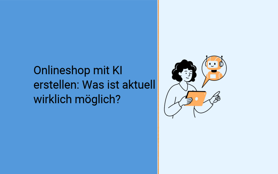 Onlineshop mit KI erstellen: Was ist 2026 wirklich möglich?