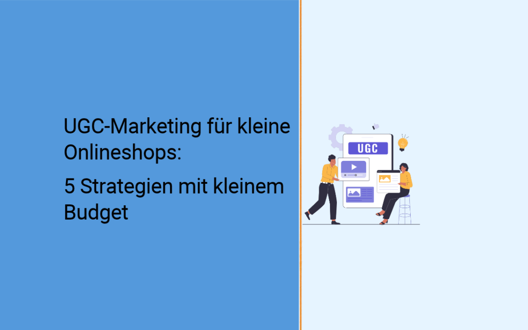 UGC-Marketing für kleine Onlineshops: 5 Strategien mit kleinem Budget